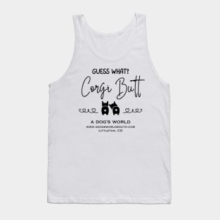 Guess What?  Corgi Butt - A Dog's World - Corgi Breed Tank Top